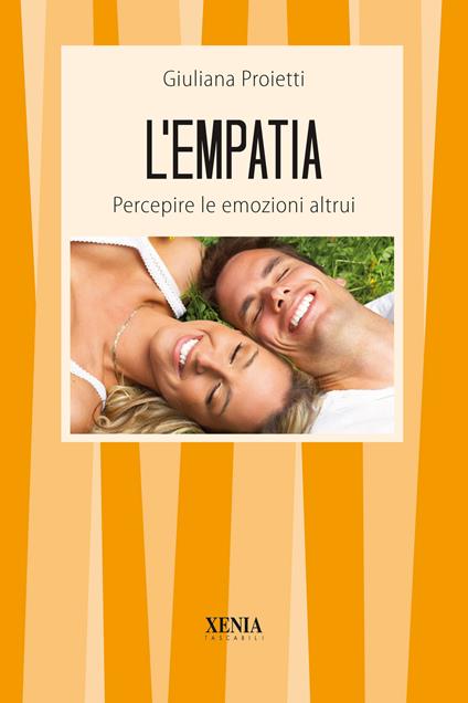 L'empatia. Percepire le emozioni altrui - Giuliana Proietti - copertina