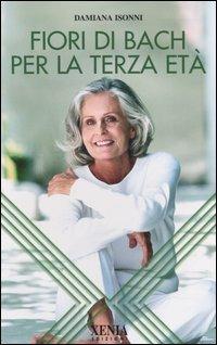 Fiori di Bach per la terza età - Damiana Isonni - copertina