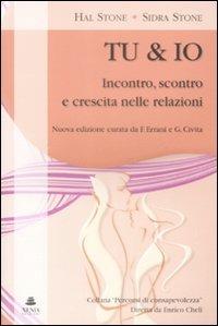 Tu & io. Incontro, scontro e crescita nelle relazioni - Hal Stone,Sidra Stone - copertina