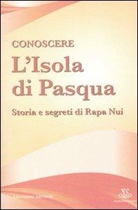 Conoscere l'Isola di Pasqua. Storia e segreti di Rapa Nui - Giovanna Salvioni - copertina