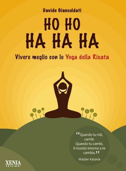 Ho ho ha ha ha. Vivere meglio con lo yoga della risata - Davide Giansoldati - copertina