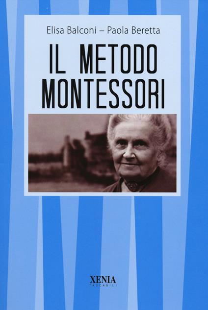 Il metodo Montessori - Elisa Balconi,Paola Beretta - copertina