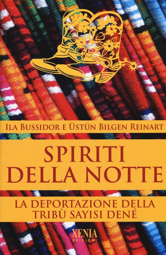 Spiriti della notte. La deportazione della tribù Sayisi Denè - Ila Bussidor,Ustun Bilgen Reinart - copertina