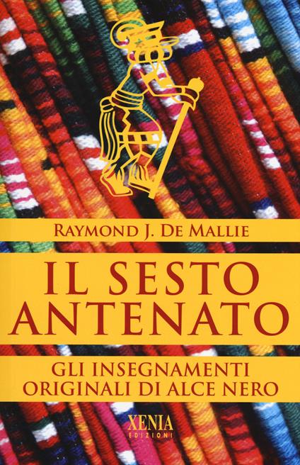 Il sesto antenato. I testi originali degli insegnamenti di Alce Nero - copertina