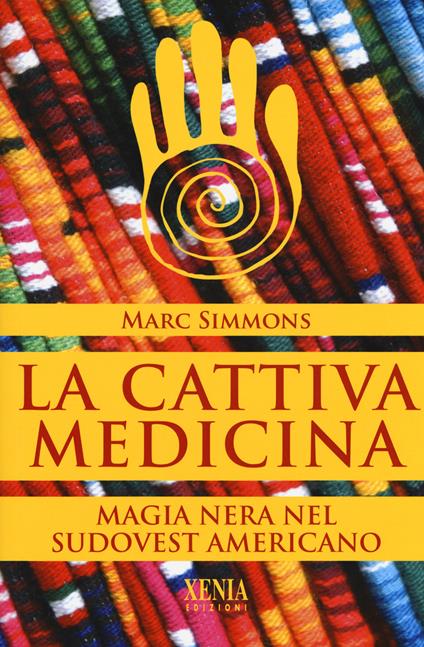 La cattiva medicina. Magia nera nel sudovest americano - Marc Simmons - copertina