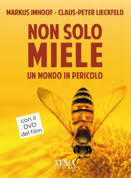 Non solo miele. Un mondo in pericolo. Con DVD video - Markus Imhoof,Claus-Peter Lieckfeld - copertina