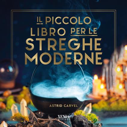 Il piccolo libro per le streghe moderne - Astrid Carvel - copertina