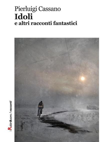 Idoli e altri racconti fantastici - Pierluigi Cassano - ebook