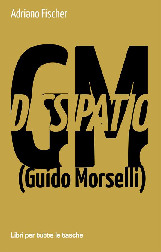 Dissipatio G.M. (Guido Morselli) - Adriano Fischer - copertina