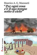 «Per ogni cosa c'è il suo tempo sotto il cielo»