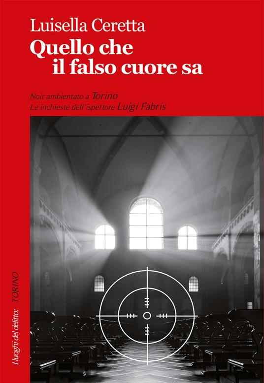 Quello che il falso cuore sa - Luisella Ceretta - copertina