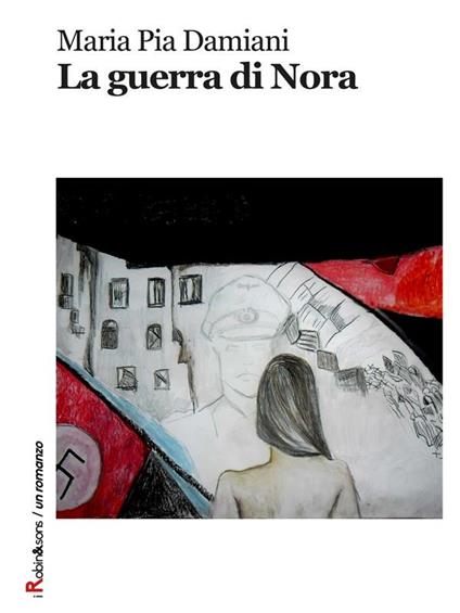 La guerra di Nora - Maria Pia Damiani - ebook