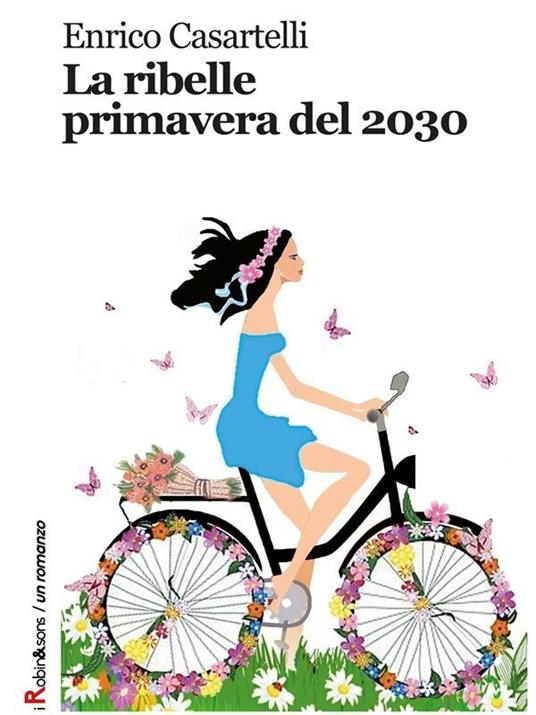 La ribelle primavera del 2030 - Enrico Casartelli - ebook
