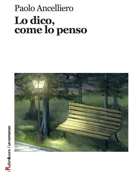 Lo dico, come lo penso - Paolo Ancelliero - ebook