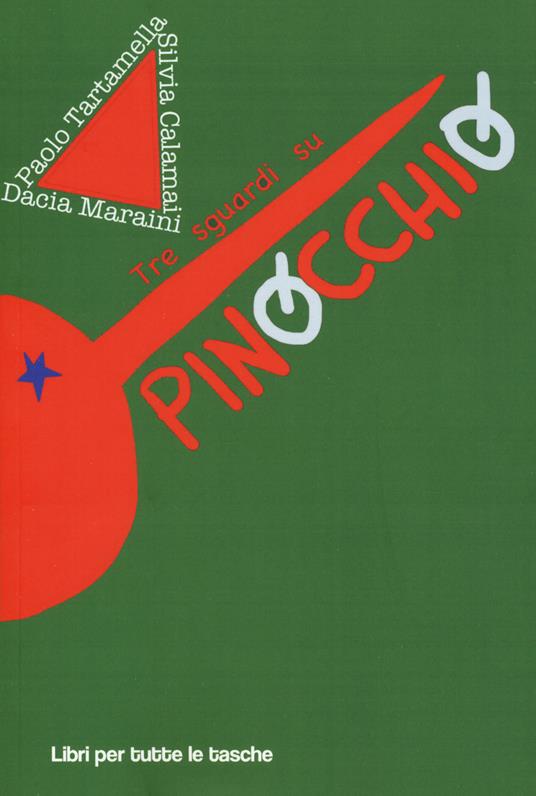 Tre sguardi su Pinocchio - Dacia Maraini,Silvia Calamai,Paolo Tartamella - copertina