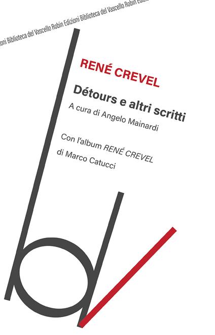 Détours e altri scritti. Con l'album «René Crevel» di Marco Catucci - René Crevel - copertina