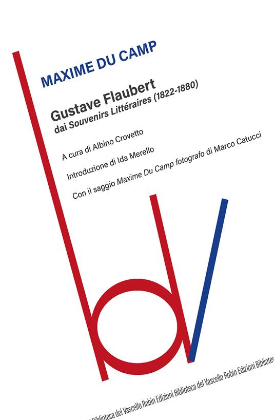 Gustave Flaubert dai «Souvenirs Littéraires» (1822-1880) - Maxime Du Camp - copertina