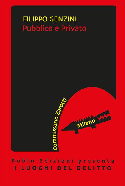 Pubblico e privato. Le inchieste del commissario Zarotti - Filippo Genzini - copertina