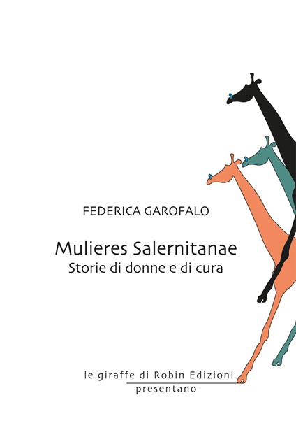 Mulieres Salernitanae. Storie di donne e di cura - Federica Garofalo - copertina