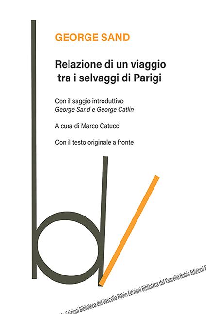 Relazione di un viaggio tra i selvaggi di Parigi. Testo originale a fronte - George Sand - copertina