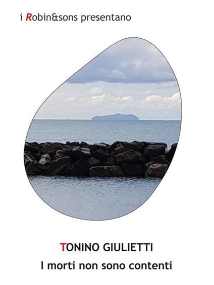 I morti non sono contenti - Tonino Giulietti - ebook