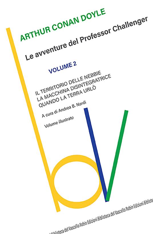 Il territorio delle nebbie-La macchina disintegratrice-Quando la Terra urlò. Le avventure del Professor Challenger. Vol. 2 - Arthur Conan Doyle - copertina