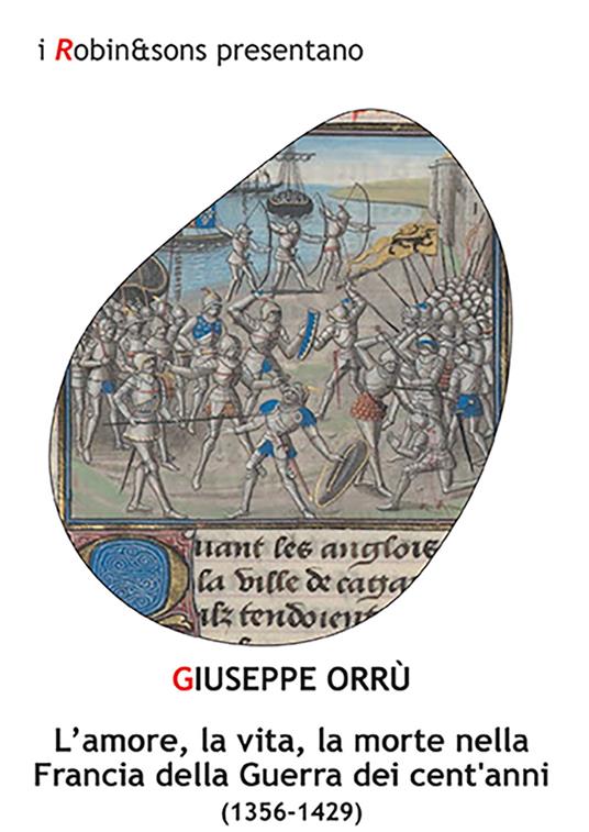 L' amore, la vita, la morte nella Francia della Guerra dei cent'anni (1356-1429) - Giuseppe Orrù - copertina