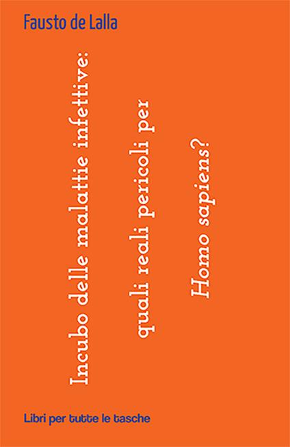 Incubo delle malattie infettive: quali reali pericoli per Homo sapiens? - Fausto De Lalla - copertina