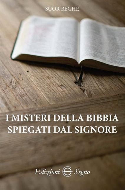 I misteri della Bibbia spiegati dal Signore - Beghe (suor) - copertina