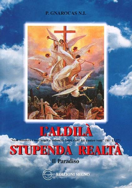 L' aldilà stupenda realtà. Il paradiso - P. Gnarocas - copertina