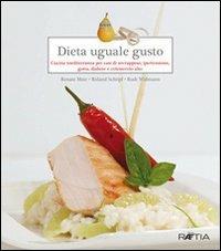 Dieta uguale gusto. Cucina mediterranea per casi di sovrappeso, ipertensione, gotta, diabete e colesterolo alto - Renate Mair,Roland Schöpf,Rudi Widmann - copertina