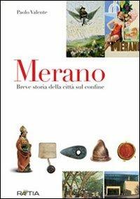 Merano. Breve storia della città sul confine - Paolo Valente - copertina