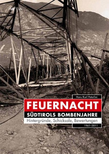 Feuernacht. Südtirols Bombenjahre - Hans Karl Peterlini - copertina