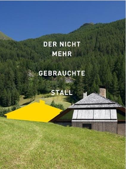 Der nicht mehr gebrauchte Stall. Eine Recherche in Südtirol - Susanne Waiz - copertina