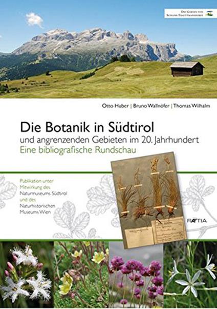 Die botanik in Südtirol. Und angrenzenden gebieten im 20. jahrhundert. Eine bibliographische Rundschau - Otto Huber,Bruno Wallnöfer,Thomas Wilhalm - copertina