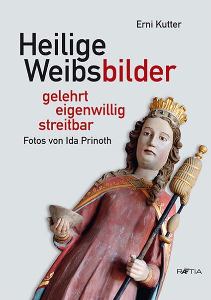 Heilige Weibsbilder. Gelehrt, eigenwillig, streitbar - Erni Kutter - copertina