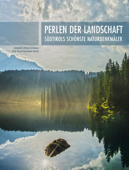 Perlen der Landschaft: Südtirols schönste Naturdenkmäler. Ediz. illustrata - Nicole Dominique Steiner - copertina