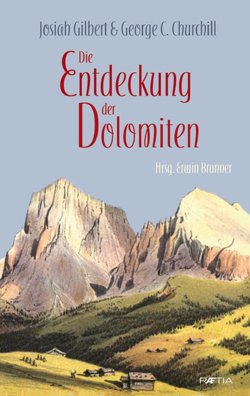 Die Entdeckung der Dolomiten - Josiah Gilbert,George C. Churchill - copertina