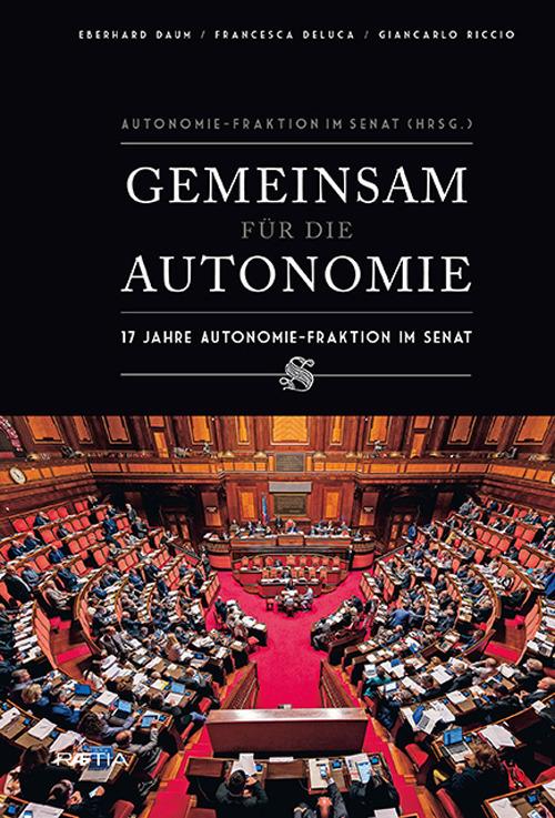 Gemeinsam Fur Die Autonimie. 17 Jahre Autonomie-Fraktion Im Senat - Giancarlo Riccio,Eberhard Daum,Francesca Deluca - copertina