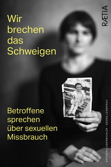 Wir brechen das schweigen. Betroffene sprechen über sexuellen Missbrauch - Veronika Oberbichler,Georg Lembergh - copertina