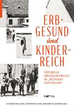 Erbgesund und kinderreich. Südtiroler Umsiedlerfamilien im Reichsgau Sudetenland