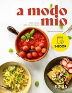 a modo mio. Piatti e storie della cucina italiana