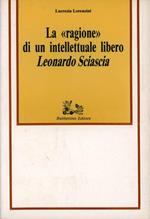 La ragione di un intellettuale libero. Leonardo Sciascia