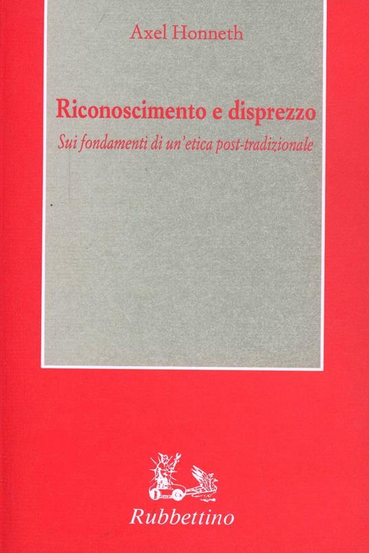 Riconoscimento e disprezzo - Axel Honneth - copertina