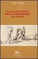 Il santo officio della inquisizione in Napoli - Luigi Amabile - copertina