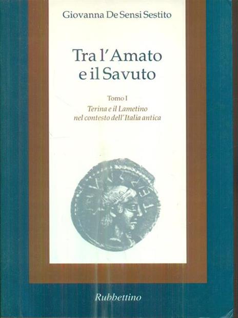 Tra l'Amato e il Savuto Terina e il lametino nel contesto dell'Italia antica - Giovanna De Sensi Sestito - copertina