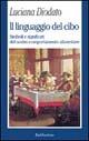 Il linguaggio del cibo. Simboli e significati del nostro comportamento alimentare - Luciana Diodato - copertina