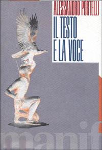 Il testo e la voce. Oralità, letteratura e democrazia in America - Alessandro Portelli - copertina