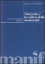 Nietzsche e la critica della modernità. Per una biografia politica