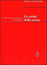 Le verità della storia. Scritti sull'uso pubblico del passato